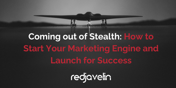 Coming out of Stealth How to Start Your Marketing Engine and Launch for Success (1)